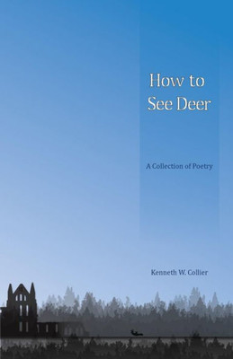 How To See Deer: A Collection Of Poetry