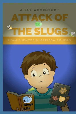 Attack Of The Slugs (A Jax Adventure)