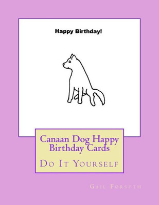 Canaan Dog Happy Birthday Cards: Do It Yourself