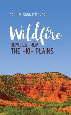 Wildfire: Homilies From The High Plains
