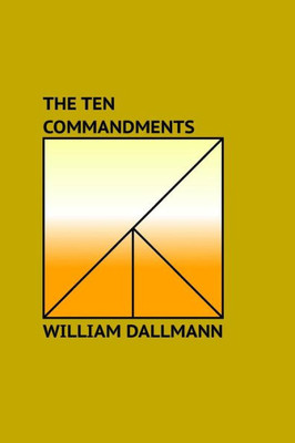 The Ten Commandments: Explained In Sermonic Lectures