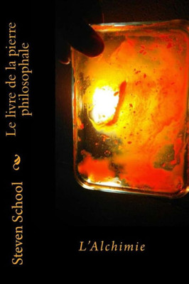 Le Livre De La Pierre Philosophale: L'Alchimie (French Edition)
