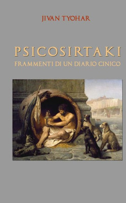 Psicosirtaki: Frammenti Di Un Diario Cinico (Italian Edition)