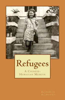 Refugees: A Chinese-Hawaiian Memoir