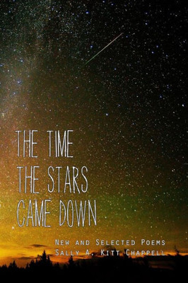 The Time The Stars Came Down: New And Selected Poetry