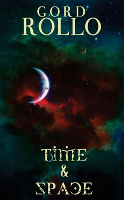 Time & Space: Rollo's Short Fiction (Short Fiction Collection)