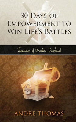 30 Days Of Empowerment To Win Life's Battles (Treasures Of Wisdom Devotionals)