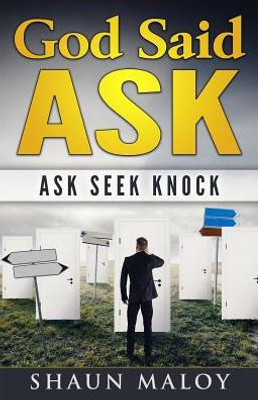 God Said Ask: Ask Seek Knock