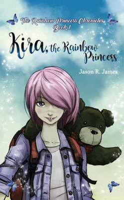 Kira The Rainbow Princess (The Rainbow Princess Chronicles)