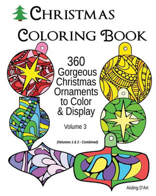 Christmas Coloring Book: 360 Gorgeous Christmas Ornaments To Color & Display