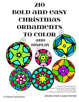 210 Bold And Easy Christmas Ornaments To Color And Display: A Christmas Coloring Book