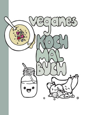 Veganes Koch-Malbuch: 20 Illustrierte Vegane Rezepte (German Edition)