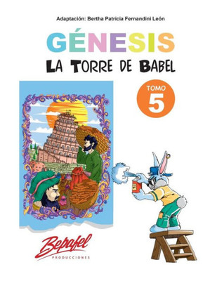 Génesis-La Torre De Babel-Tomo 5: Cuentos Ilustrados (Génesis Para Ninos) (Spanish Edition)