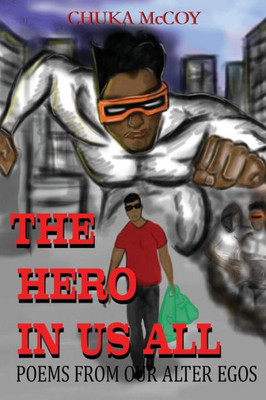 The Hero In Us All: Poems From Our Alter Ego