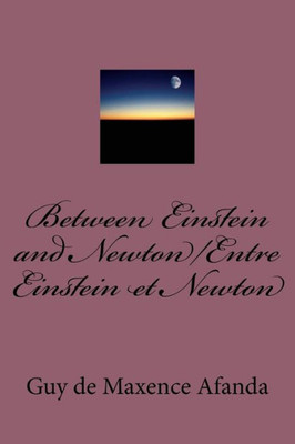 Between Einstein And Newton/Entre Einstein Et Newton