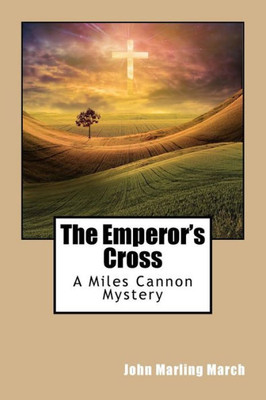 The Emperor's Cross: A Miles Cannon Mystery (The Miles Cannon Mysteries)