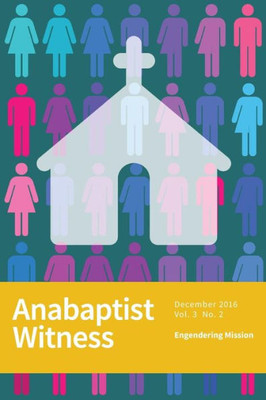 Anabaptist Witness: 3.2: Engendering Mission