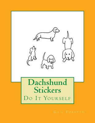 Dachshund Stickers: Do It Yourself