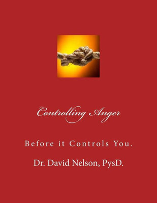 Controlling Anger: Before It Controls You
