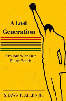 A Lost Generation: Trouble With Our Black Youth