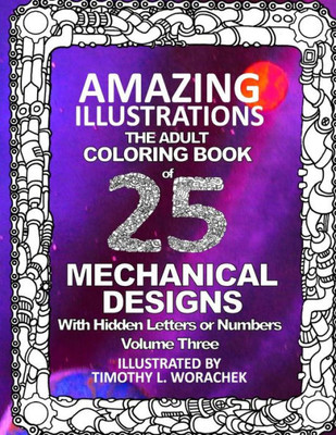Amazing Illustrations Of Mechanical Designs: Volume 3 Of Hidden Letters And Numbers