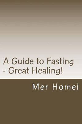 A Guide To Fasting: Great Healing!