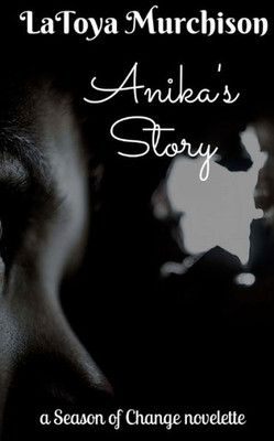 Anika's Story (Novelette) (A Season Of Change) (Volume 1)