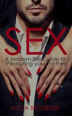 Sex: A Modern Sex Guide To Pleasuring Your Partner (Sex, Sex In Marriage, Kama Sutra Postions, Relationship Advice, Sex Guide, Sex Postions, Kamasutra)