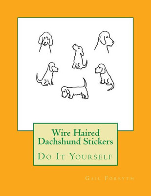 Wire Haired Dachshund Stickers: Do It Yourself