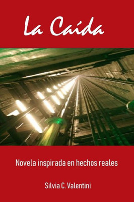 La Caida: Novela Inspirada En Hechos Reales. (Spanish Edition)