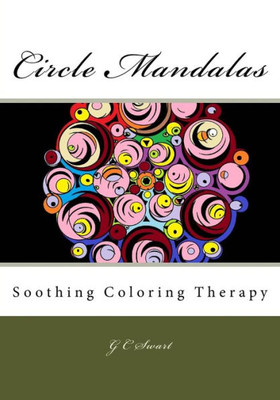 Circle Mandalas: Soothing Coloring Therapy