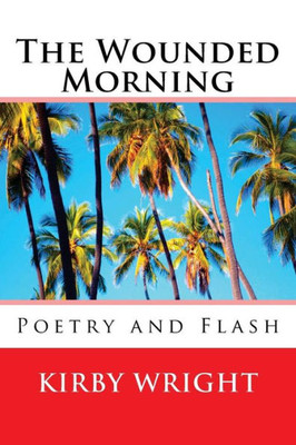 The Wounded Morning: Poetry And Flash