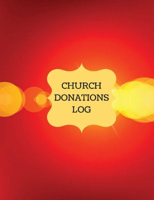 Donations Log: Church Log, Gift Log (Church Administration) Financial Management (Church Logs)