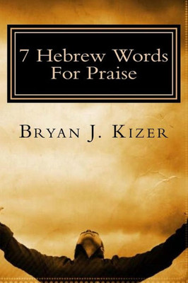 7 Hebrew Words For Praise