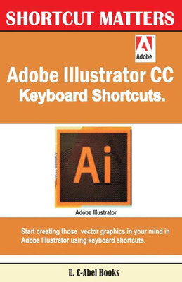Adobe Illustrator Cc Keyboard Shortcuts (Shortcut Matters)
