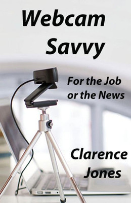 Webcam Savvy: For The Job Or The News