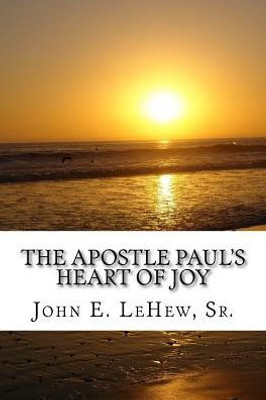 The Apostle Paul's Heart Of Joy: 109 Meditations In Philippians
