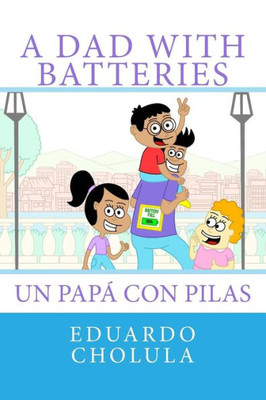A Dad With Batteries: Un Papá Con Pilas