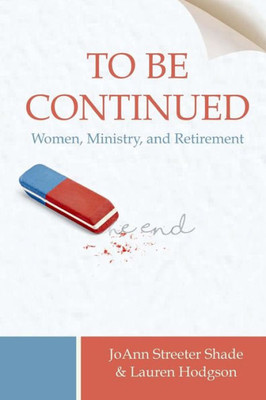 To Be Continued . . .: Women, Ministry, And Retirement