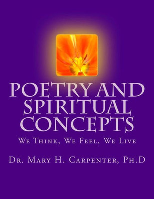 Poetry And Spiritual Concepts: We Think, We Feel, We Live