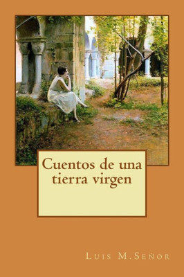 Cuentos De Una Tierra Virgen (Spanish Edition)