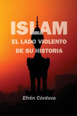 Islam: El Lado Violento De Su Historia (Spanish Edition)