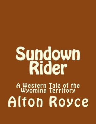 Sundown Rider: A Western Tale Of The Wyoming Territory