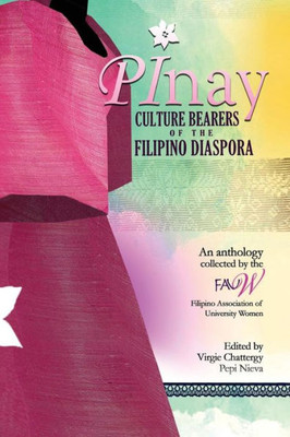 Pinay: Culture Bearers Of The Filipino Diaspora