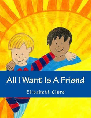 All I Want Is A Friend