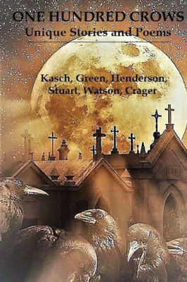 One Hundred Crows: Unique Stories And Poems