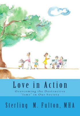Love In Action: Overcoming The Destructive "Isms" In Our Society