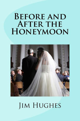 Before And After The Honeymoon