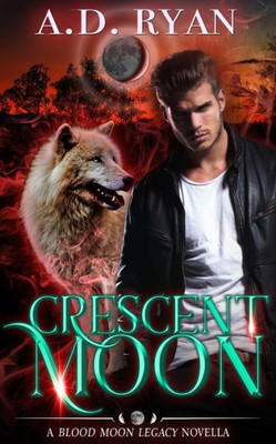 Crescent Moon (Blood Moon Legacy) (Volume 4)
