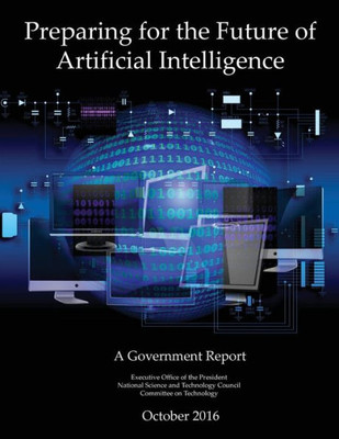 Preparing For The Future Of Artificial Intelligence: A Government Report